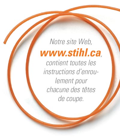 Notre site Web, www.stihl.ca, contient toutes les instructions d’enroulement pour chacune des têtes de coupe.
