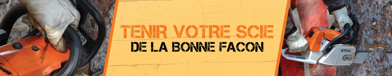 Tenir votre scie de la bonne facon