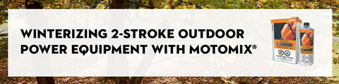 Winterizing 2-Stroke Outdoor Power Equipment with MotoMix<sup>®</sup>