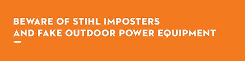 Beware of STIHL Imposters and Fake Outdoor Power Equipment