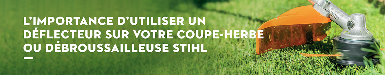 L’IMPORTANCE D’UTILISER UN DÉFLECTEUR SUR VOTRE COUPE-HERBE OU DÉBROUSSAILLEUSE STIHL