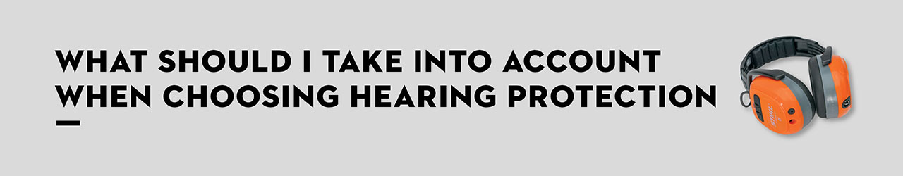 What Should I Take Into Account When Choosing Hearing Protection