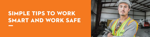 Simple Tips to Work Smart and Work Safe