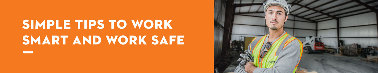 Simple Tips to Work Smart and Work Safe